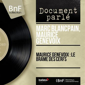 Maurice Genevoix : Le brame des cerfs (Mono Version) | Marc Blancpain, Maurice Genevoix