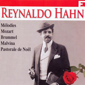 Reynaldo Hahn: Ses plus grands succès, Vol. 1 | Reynaldo Hahn
