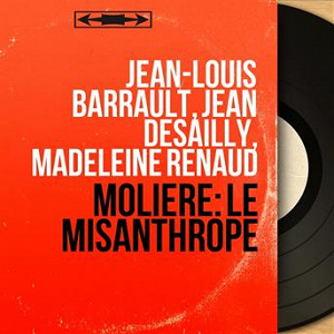 Molière: Le Misanthrope (Mono Version) | Jean-louis Barrault, Jean Desailly, Madeleine Renaud