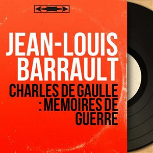 Charles de Gaulle : Mémoires de guerre (Mono Version) | Jean-louis Barrault