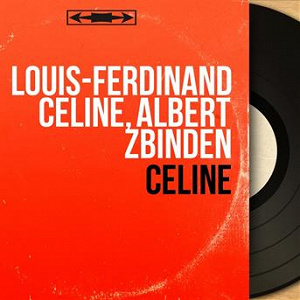 Céline (Mono Version) | Louis-ferdinand Céline, Albert Zbinden