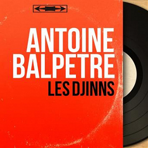 Les djinns (Mono Version) | Antoine Balpêtré