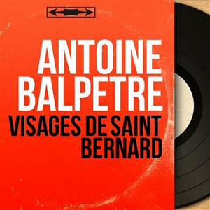Visages de Saint Bernard (Mono Version) | Antoine Balpêtré