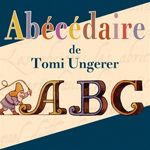 Abécédaire de Tomi Ungerer | Rémi Guichard, Alain Fromager