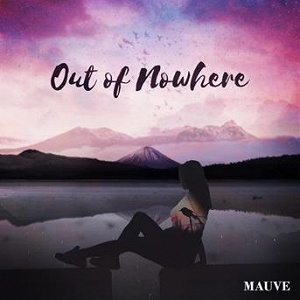 Out of Nowhere | Mauve