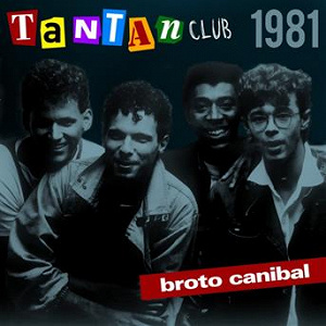 Broto Canibal (feat. Hilton Raw, Athos Costa, Sérgio Gonzalez, Manoel dos Santos) | Tan Tan Club