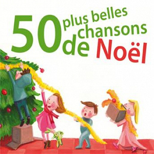50 plus belles chansons de Noël | Collectif Enfance