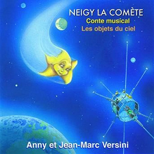 Neigy la comète / Les objets du ciel (Conte musical) | Anny Versini, Jean-marc Versini
