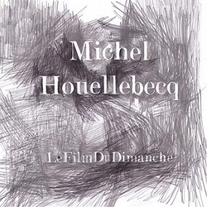 Le film du dimanche - Single | Michel Houellebecq