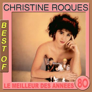 Le meilleur des années 80 (Best Of) | Christine Roques