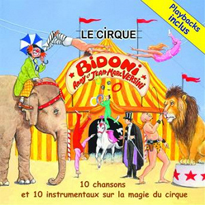 Le cirque bidoni (10 chansons et 10 playbacks inclus) | Anny Versini, Jean-marc Versini