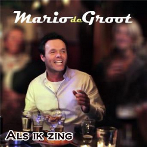 Als Ik Zing | Mario De Groot