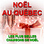 La Chorale de Noël - Noël au Québec (Les plus belles chansons de Noël)