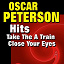 Oscar Peterson - Take The A Train Close Your Eyes (Original Artist Original Songs)