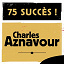 Charles Aznavour - 75 Succès