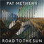 Pat Metheny - Road to the Sun