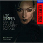 Album Berlin Cabaret Songs (Sung in German) de Jeff Cohen / Ute Lemper / Matrix Ensemble / Robert Ziegler / Berthold Goldschmidt