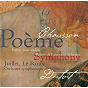 Album Chausson: Symphony; Poème; Poème de l'amour et de la mer de François le Roux / Chantal Juillet / Orchestre Symphonique de Montréal / Charles Dutoit