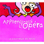 Compilation Apprends-moi l'opéra avec Olive Fredricks / Henri Meilhac / Ludovic Halévy / L'orchestre Philharmonique de Berlin / Herbert von Karajan...