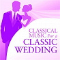 Compilation Classical Music For A Classic Wedding avec Richard Farnes / Richard Wagner / Johann Pachelbel / Félix Mendelssohn / Clarke Jeremiah...