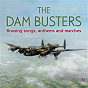 Compilation The Dam Busters - Rousing Songs, Anthems And Marches avec Australian Army Band, Perth / Ron Goodwin / John Williams / Richard Wagner / Giuseppe Verdi...