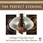 Compilation The Perfect Evening - Chocolate avec Maggie Noonan / Fritz Kreisler / Johannes Brahms / Leroy Anderson / Antonín Dvorák...