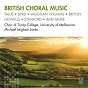 Album British Choral Music de Michael Leighton Jones / Choir of Trinity College, University of Melbourne / Ralph Vaughan Williams / Lord Benjamin Britten / Herbert Howells...