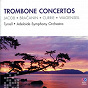 Album Trombone Concertos de Patrick Thomas / Warwick Tyrrell / Adelaide Symphony Orchestra / Nicholas Braithwaite / Gordon Jacob