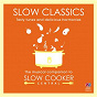 Album Slow Classics: Tasty Tunes And Delicious Harmonies - The Musical Companion To Slow Cooker Central de Alexis Emmanuel Chabrier / David Stanhope / The Tasmanian Symphony Orchestra / Jules Massenet / Claude Debussy...