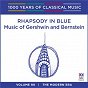 Compilation Rhapsody In Blue: Music Of Gershwin And Bernstein (1000 Years of Classical Music, Vol. 90) avec Natalie Jones / Leonard Bernstein / George Gershwin / Jorge Mester / Melbourne Symphony Orchestra...