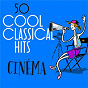 Compilation 50 Cool Classical Hits: Cinéma avec Dario Marianelli / Richard Strauss / Frédéric Chopin / Giovanni Battista Pergolesi / W.A. Mozart...