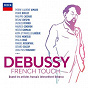 Compilation Debussy: French Touch avec John Wustman / Claude Debussy / Jean-Yves Thibaudet / Katia Labèque / Marielle Labèque...