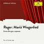 Album Reger: Mariä Wiegenlied, Op. 76 (Arr. for Orchestra) de Erna Berger / Staatskapelle Berlin / Wolfgang Martin
