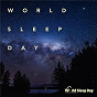 Compilation World Sleep Day avec Tom Salta / Chad Lawson / Sophie Hutchings / Lara Somogyi / Teddy Abrams...