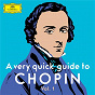 Compilation A very quick guide to Chopin Vol. 1 avec Claudio Abbado / Jean-Marc Luisada / Tamás Vásáry / Mikhail Pletnev / Arturo Benedetti Michelangeli...