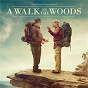Compilation A Walk In The Woods (Original Motion Picture Soundtrack) avec Lord Huron / Nathan Larson / Blake Mills / Chatham County Line / Tim Grimm...