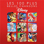 Compilation Les 100 Plus Belles Chansons Disney (5 Vol.) avec Disney Studio Chorus / Rachel Pignot / Olivier Cantore / Jean-Claude Donda / Gérard Rinaldi...
