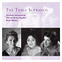 Album The Three Sopranos de Elisabeth Schwarzkopf / Victoria de Los Angelès / Birgit Nilsson