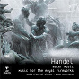 Album Handel - Music for the Royal Fireworks/ Water Music de Sir Roger Norrington / London Classical Players / Georg Friedrich Haendel