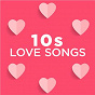 Compilation 10s Love Songs avec Anson Seabra / Birdy / Dua Lipa / Clean Bandit & Jess Glynne / Christina Perri...
