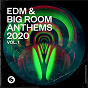 Compilation EDM & Big Room Anthems 2020, Vol. 1 avec Moa Lisa / Mesto / Aloe Blacc / Tujamo / Lukas Vane...
