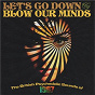 Compilation Let's Go Down And Blow Our Minds: The British Psychedelic Sounds Of 1967 avec The 23rd Turnoff / The Alan Bown / Dantalian S Chariot / The Scots of St James / George Alexander...