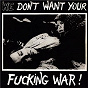 Compilation We Don't Want Your Fucking War! avec Liberty / Broken Bones / Anthrax / Subhumans / Decadent Few...