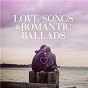 Compilation Love Songs & Romantic Ballads avec Wilson Pickett / Foreigner / Roxette / All 4 One / Percy Sledge...
