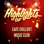 Album Highlights of Cafe Chillout Music Club, Vol. 2 de Cafe Chillout Music Club