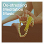 Compilation De-Stressing Meditation Music avec Quimantu / Sambodhi Prem / Paolo Pacciolla / Scene / Frank Tayla...