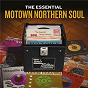 Compilation Essential Motown - Northern Soul avec Patrice Holloway / Frank Wilson / Brenda Holloway / J J Barnes / The Four Tops...