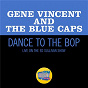 Album Dance To The Bop (Live On The Ed Sullivan Show, November 17, 1957) de Gene Vincent & the Blue Caps