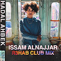 Album Hadal Ahbek (R3HAB Club Remix) de Issam Alnajjar / R3hab