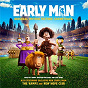 Compilation Early Man (Original Motion Picture Soundtrack) avec New Hope Club / The Vamps / Kaiser Chiefs / Harry Gregson-Williams / Tom Howe